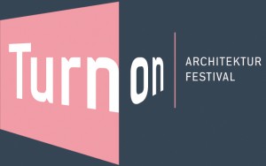 TURN ON / Architektur Festival